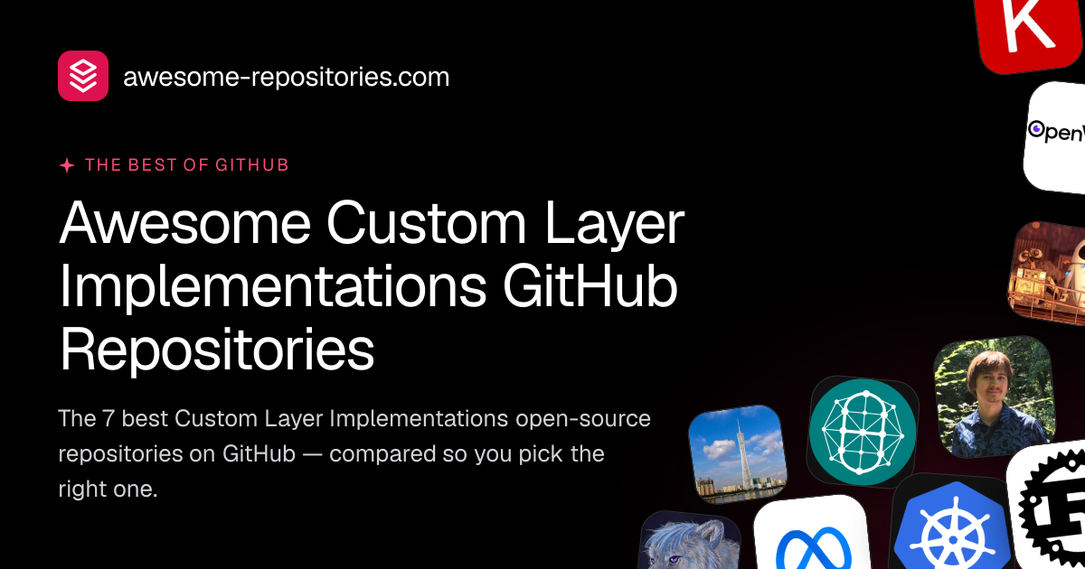 7 Best Custom Layer Implementations GitHub Repos (2026)
