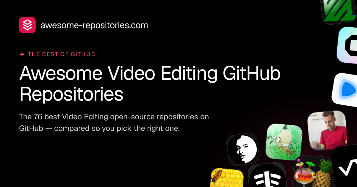 76 Best Video Editing GitHub Repos (2026)